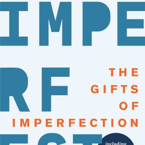 The Gifts of Imperfection